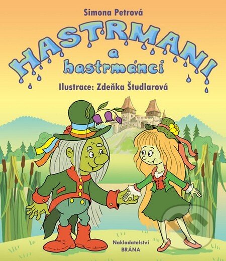 Kniha: Hastrmani a hastrmánci (Simona Petrová a Zdeňka Študlarová). Brána, 2013 Kniha: Hastrmani a hastrmánci (Simona Petrová a Zdeňka Študlarová). Brána, 2013