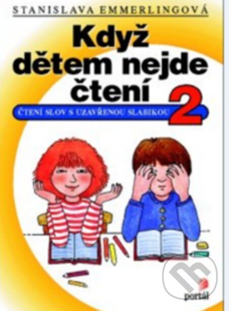 Kniha: Když dětem nejde čtení 2 (Stanislava Emmerlingová). Portál, 2013 Kniha: Když dětem nejde čtení 2 (Stanislava Emmerlingová). Portál, 2013