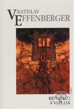 Kniha: Republiku a varlata (Vratislav Effenberger). Torst, 2013 Kniha: Republiku a varlata (Vratislav Effenberger). Torst, 2013