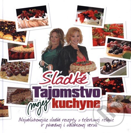 Kniha: Sladké Tajomstvo mojej kuchyne (Kamila Magálová). Daccord, 2013 Kniha: Sladké Tajomstvo mojej kuchyne (Kamila Magálová). Daccord, 2013