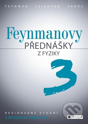 Kniha: Feynmanovy přednášky z fyziky 3 (Matthew Sands, Richard Phillips Feynman a Robert B. Leighton). Nakladatelství Fragment, 2013 Kniha: Feynmanovy přednášky z fyziky 3 (Matthew Sands, Richard Phillips Feynman a Robert B. Leighton). Nakladatelství Fragment, 2013