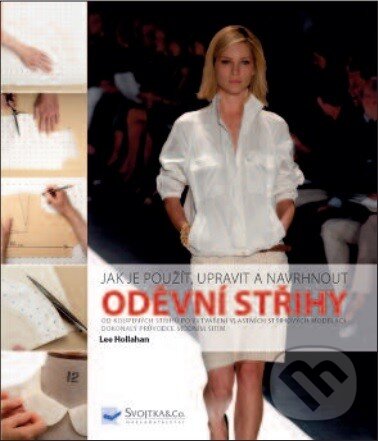 Kniha: Oděvní střihy (Leo Hollahan). Svojtka&Co., 2013 Kniha: Oděvní střihy (Leo Hollahan). Svojtka&Co., 2013
