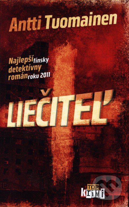 Kniha: Liečiteľ (Antti Tuomainen). Slovart, 2013 Kniha: Liečiteľ (Antti Tuomainen). Slovart, 2013