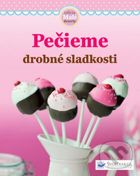 Kniha: Pečieme drobné sladkosti (Svojtka&Co.). Svojtka&Co., 2013 Kniha: Pečieme drobné sladkosti (Svojtka&Co.). Svojtka&Co., 2013