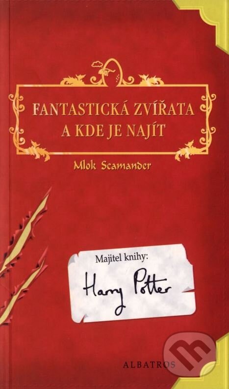 Kniha: Fantastická zvířata a kde je najít (J.K. Rowling a Mlok Scamander). Albatros CZ, 2013 Kniha: Fantastická zvířata a kde je najít (J.K. Rowling a Mlok Scamander). Albatros CZ, 2013