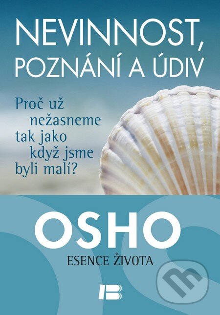 Kniha: Nevinnost, poznání a údiv (Osho). BETA - Dobrovský, 2013 Kniha: Nevinnost, poznání a údiv (Osho). BETA - Dobrovský, 2013
