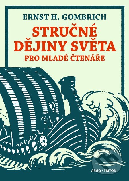 Kniha: Stručné dějiny světa (Ernst H. Gombrich). Triton, 2013 Kniha: Stručné dějiny světa (Ernst H. Gombrich). Triton, 2013