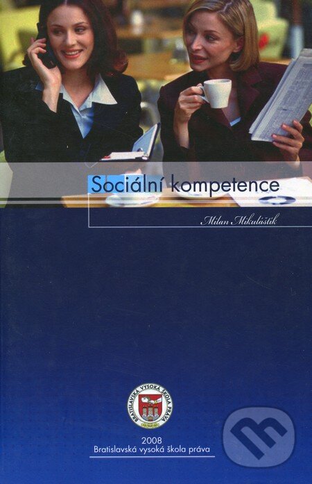 Kniha: Sociální kompetence (Milan Mikuláštík). Eurokódex, 2008 Kniha: Sociální kompetence (Milan Mikuláštík). Eurokódex, 2008