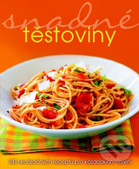 Kniha: Snadné těstoviny (Autorský kolektiv). Slovart CZ, 2014 Kniha: Snadné těstoviny (Autorský kolektiv). Slovart CZ, 2014