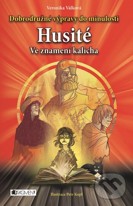 E-kniha: Dobrodružné výpravy do minulosti – Husité – Ve znamení... (Veronika Válková). Nakladatelství Fragment, 2013 E-kniha: Dobrodružné výpravy do minulosti – Husité – Ve znamení... (Veronika Válková). Nakladatelství Fragment, 2013