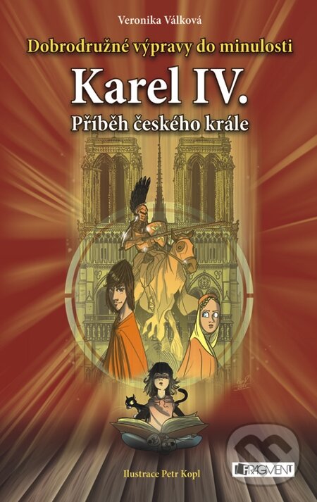 E-kniha: Dobrodružné výpravy do minulosti – Karel IV. (Veronika Válková). Nakladatelství Fragment, 2013 E-kniha: Dobrodružné výpravy do minulosti – Karel IV. (Veronika Válková). Nakladatelství Fragment, 2013