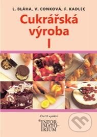Kniha: Cukrářská výroba I. (František Kadlec, Ludvík Bláha a Věra Conková). Informatorium, 2013 Kniha: Cukrářská výroba I. (František Kadlec, Ludvík Bláha a Věra Conková). Informatorium, 2013