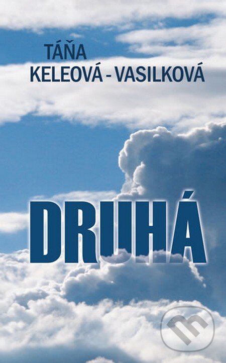 Kniha: Druhá (Táňa Keleová-Vasilková). NOXI, 2013 Kniha: Druhá (Táňa Keleová-Vasilková). NOXI, 2013