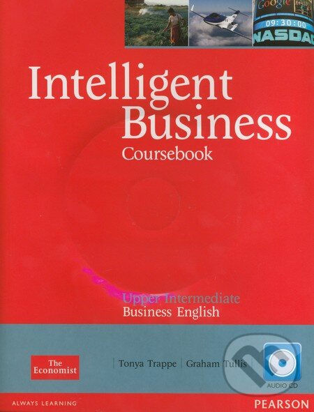 Kniha: Intelligent Business: Upper Intermediate - Coursebook (Graham Tullis a Tonya Trappe). Pearson, 2012 Kniha: Intelligent Business: Upper Intermediate - Coursebook (Graham Tullis a Tonya Trappe). Pearson, 2012