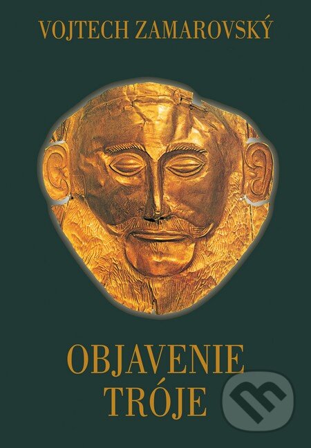 Kniha: Objavenie Tróje (Vojtech Zamarovský). Perfekt, 2013 Kniha: Objavenie Tróje (Vojtech Zamarovský). Perfekt, 2013