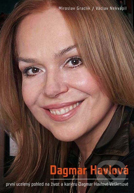 Kniha: Dagmar Havlová (Miroslav Graclík a Václav Nekvapil). XYZ, 2013 Kniha: Dagmar Havlová (Miroslav Graclík a Václav Nekvapil). XYZ, 2013