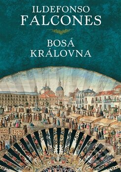 Kniha: Bosá královna (Ildefonso Falcones). Argo, 2013 Kniha: Bosá královna (Ildefonso Falcones). Argo, 2013