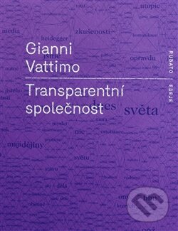 Kniha: Transparentní společnost (Gianni Vattimo). RUBATO, 2013 Kniha: Transparentní společnost (Gianni Vattimo). RUBATO, 2013