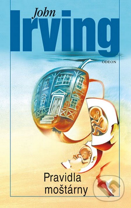 Kniha: Pravidla moštárny (John Irving). Odeon CZ, 2013 Kniha: Pravidla moštárny (John Irving). Odeon CZ, 2013