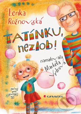 Kniha: Tatínku, nezlob! (Lenka Rožnovská a Markéta Vydrová). Grada, 2013 Kniha: Tatínku, nezlob! (Lenka Rožnovská a Markéta Vydrová). Grada, 2013