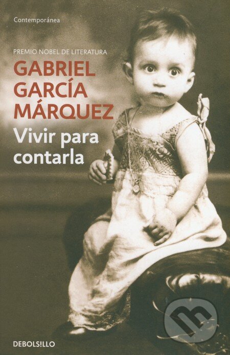 Kniha: Vivir para contarla (Gabriel García Márquez). DeBols!llo, 2002 Kniha: Vivir para contarla (Gabriel García Márquez). DeBols!llo, 2002
