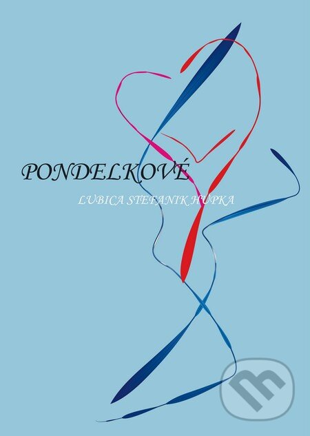 Kniha: Pondelkové (Ľubica Štefaniková). Ľubica Štefaniková, 2012 Kniha: Pondelkové (Ľubica Štefaniková). Ľubica Štefaniková, 2012
