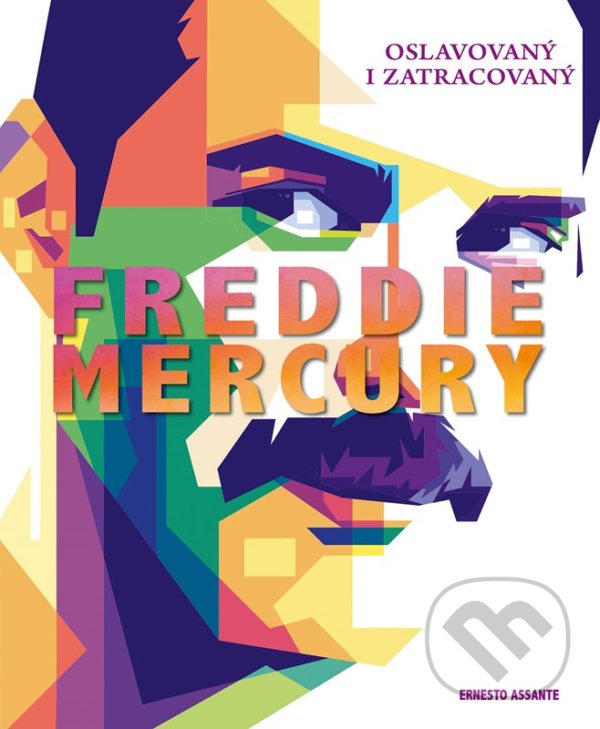 Kniha: Freddie Mercury (Ernesto Assante). Lindeni, 2022 Kniha: Freddie Mercury (Ernesto Assante). Lindeni, 2022