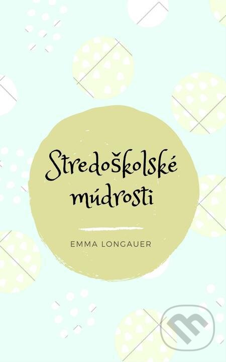 E-kniha: Stredoškolské múdrosti (Emma Longauer). E-knihy jedou E-kniha: Stredoškolské múdrosti (Emma Longauer). E-knihy jedou