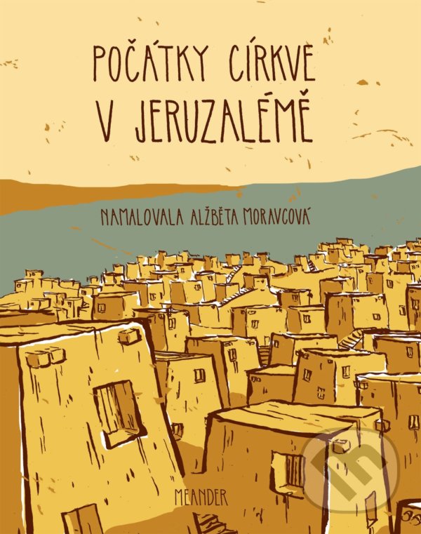 Kniha: Počátky církve v Jeruzalémě (Ivana Pecháčková). Meander, 2022 Kniha: Počátky církve v Jeruzalémě (Ivana Pecháčková). Meander, 2022
