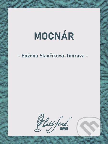E-kniha: Mocnár (Božena Slančíková-Timrava). Petit Press E-kniha: Mocnár (Božena Slančíková-Timrava). Petit Press