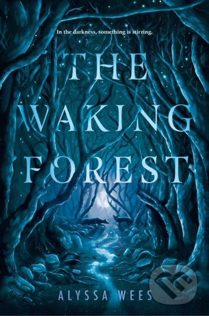 Kniha: The Waking Forest (Alyssa Wees). Random House, 2019 Kniha: The Waking Forest (Alyssa Wees). Random House, 2019