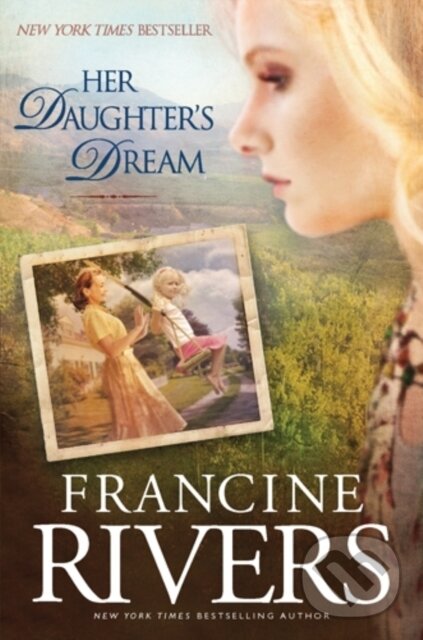 E-kniha: Her Daughter's Dream (Francine Rivers). Tyndale House Publishers, 2010 E-kniha: Her Daughter's Dream (Francine Rivers). Tyndale House Publishers, 2010