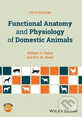Kniha: Functional Anatomy and Physiology of Domestic Animals (William O. Reece a Eric W. Rowe). John Wiley & Sons, 2017 Kniha: Functional Anatomy and Physiology of Domestic Animals (William O. Reece a Eric W. Rowe). John Wiley & Sons, 2017