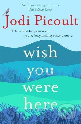 Kniha: Wish You Were Here (Jodi Picoult). Hodder and Stoughton, 2022 Kniha: Wish You Were Here (Jodi Picoult). Hodder and Stoughton, 2022