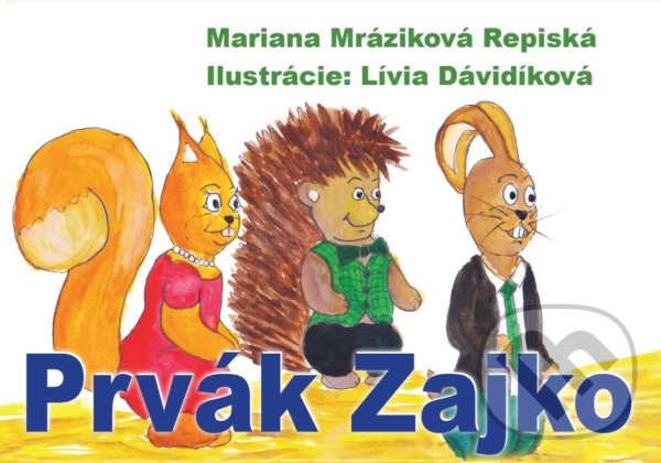 Kniha: Prvák Zajko (Mariana Mráziková Repiská). Mariana Mráziková Repiská, 2022 Kniha: Prvák Zajko (Mariana Mráziková Repiská). Mariana Mráziková Repiská, 2022