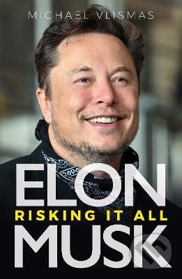 Kniha: Elon Musk (Michael Vlismas). Jonathan Ball Publishers, 2022 Kniha: Elon Musk (Michael Vlismas). Jonathan Ball Publishers, 2022