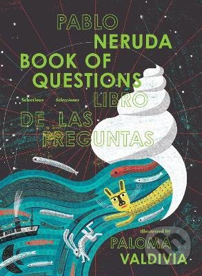 Kniha: Book of Questions (Pablo Neruda). Enchanted Lion, 2022 Kniha: Book of Questions (Pablo Neruda). Enchanted Lion, 2022