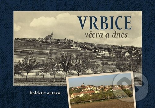Kniha: Vrbice včera a dnes (Tváře). Tváře, 2022 Kniha: Vrbice včera a dnes (Tváře). Tváře, 2022