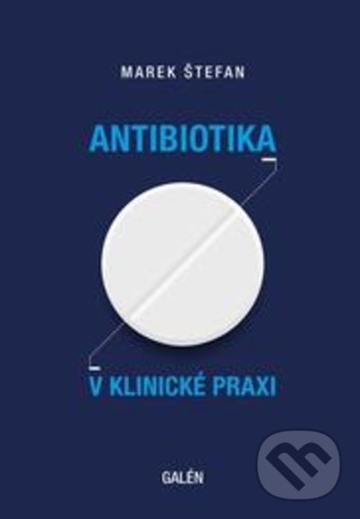 Kniha: Antibiotika v klinické praxi (Marek Štefan). Galén, 2022 Kniha: Antibiotika v klinické praxi (Marek Štefan). Galén, 2022