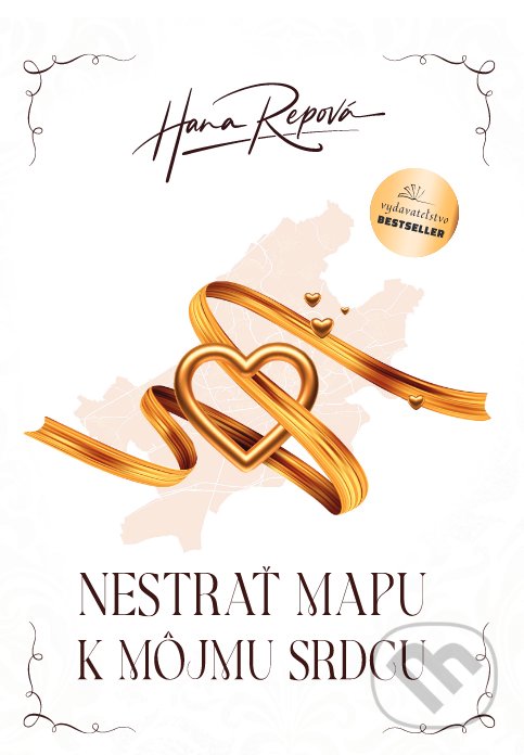 Kniha: Nestrať mapu k môjmu srdcu (Hana Repová). BESTSELLER, 2022 Kniha: Nestrať mapu k môjmu srdcu (Hana Repová). BESTSELLER, 2022