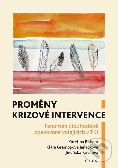 E-kniha: Proměny krizové intervence (Jindřiška Kotrlová, Kateřina Bohatá a Klára Gramppová Janečková). Triton E-kniha: Proměny krizové intervence (Jindřiška Kotrlová, Kateřina Bohatá a Klára Gramppová Janečková). Triton