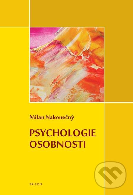 E-kniha: Psychologie osobnosti (Milan Nakonečný). Triton E-kniha: Psychologie osobnosti (Milan Nakonečný). Triton