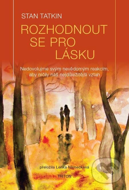 E-kniha: Rozhodnout se pro lásku (Stan Tatkin). Triton E-kniha: Rozhodnout se pro lásku (Stan Tatkin). Triton