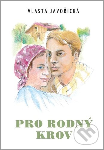 Kniha: Pro rodný krov (Vlasta Javořická). Akcent, 2022 Kniha: Pro rodný krov (Vlasta Javořická). Akcent, 2022