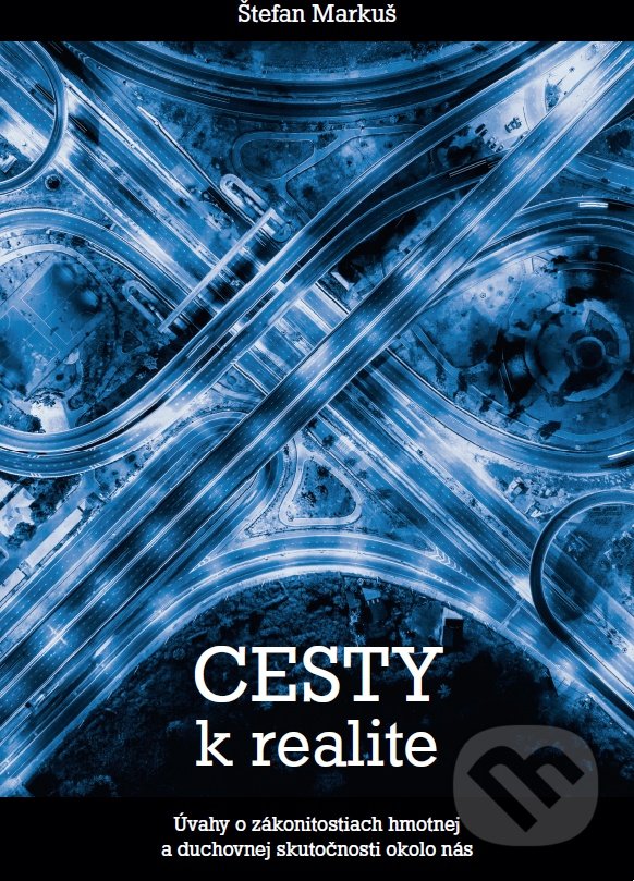 Kniha: Cesty k realite (Štefan Markuš). Porta Libri, 2022 Kniha: Cesty k realite (Štefan Markuš). Porta Libri, 2022