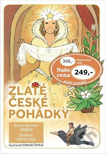Kniha: Zlaté české pohádky (Božena Němcová a Karel Jaromír Erben). Vydavatelství Akvarel, 2022 Kniha: Zlaté české pohádky (Božena Němcová a Karel Jaromír Erben). Vydavatelství Akvarel, 2022