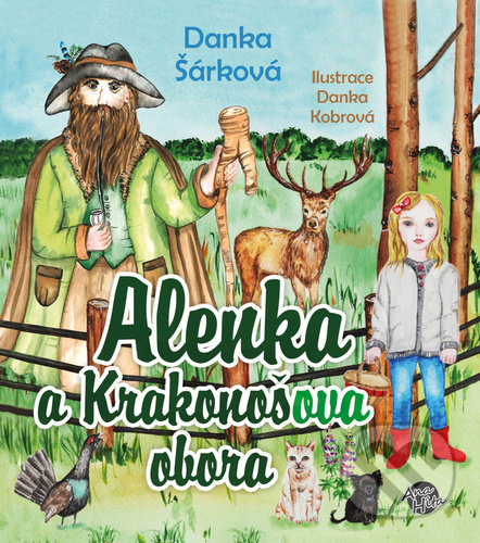 Kniha: Alenka a Krakonošova obora (Danka Šárková). Anahita, 2022 Kniha: Alenka a Krakonošova obora (Danka Šárková). Anahita, 2022