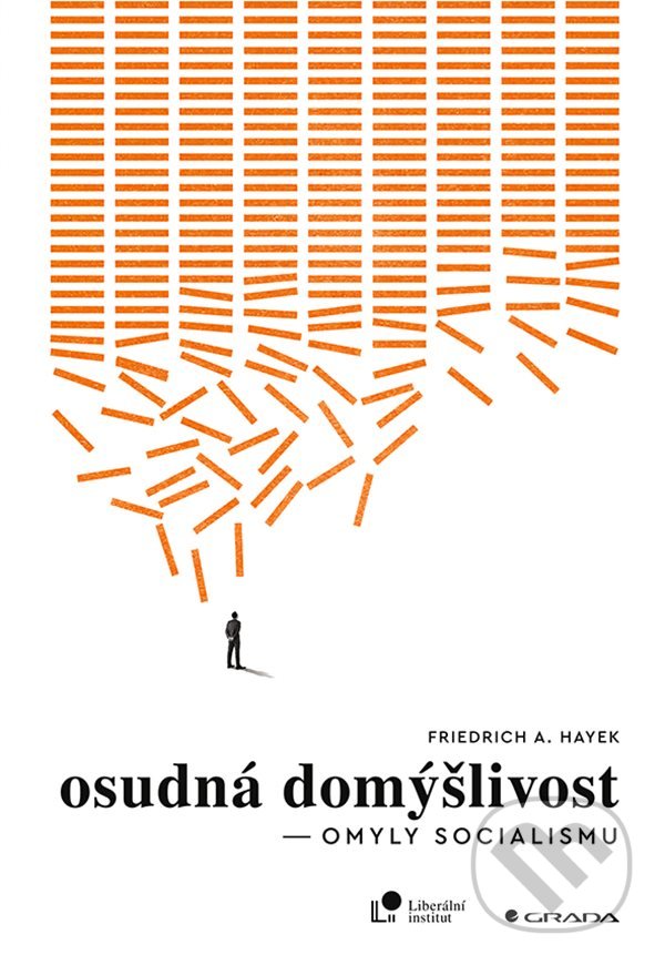 Kniha: Osudná domýšlivost (Friedrich August Hayek). Grada, 2022 Kniha: Osudná domýšlivost (Friedrich August Hayek). Grada, 2022