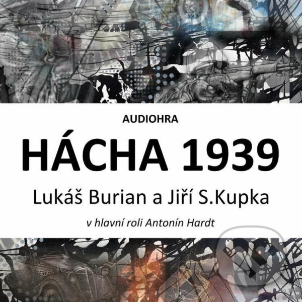 Audiokniha: Hácha 1939 (Jiří S. Kupka a Lukáš Burian). Cosmopolis, 2021 Audiokniha: Hácha 1939 (Jiří S. Kupka a Lukáš Burian). Cosmopolis, 2021