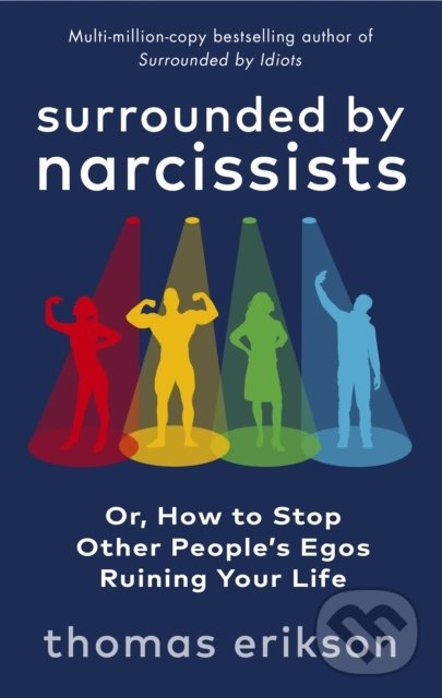 Kniha: Surrounded by Narcissists (Thomas Erikson). Ebury, 2022 Kniha: Surrounded by Narcissists (Thomas Erikson). Ebury, 2022